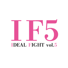 第5回 IDEAL FIGHT