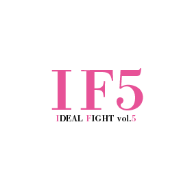 第5回 IDEAL FIGHT