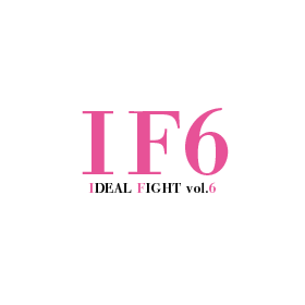 第6回 IDEAL FIGHT